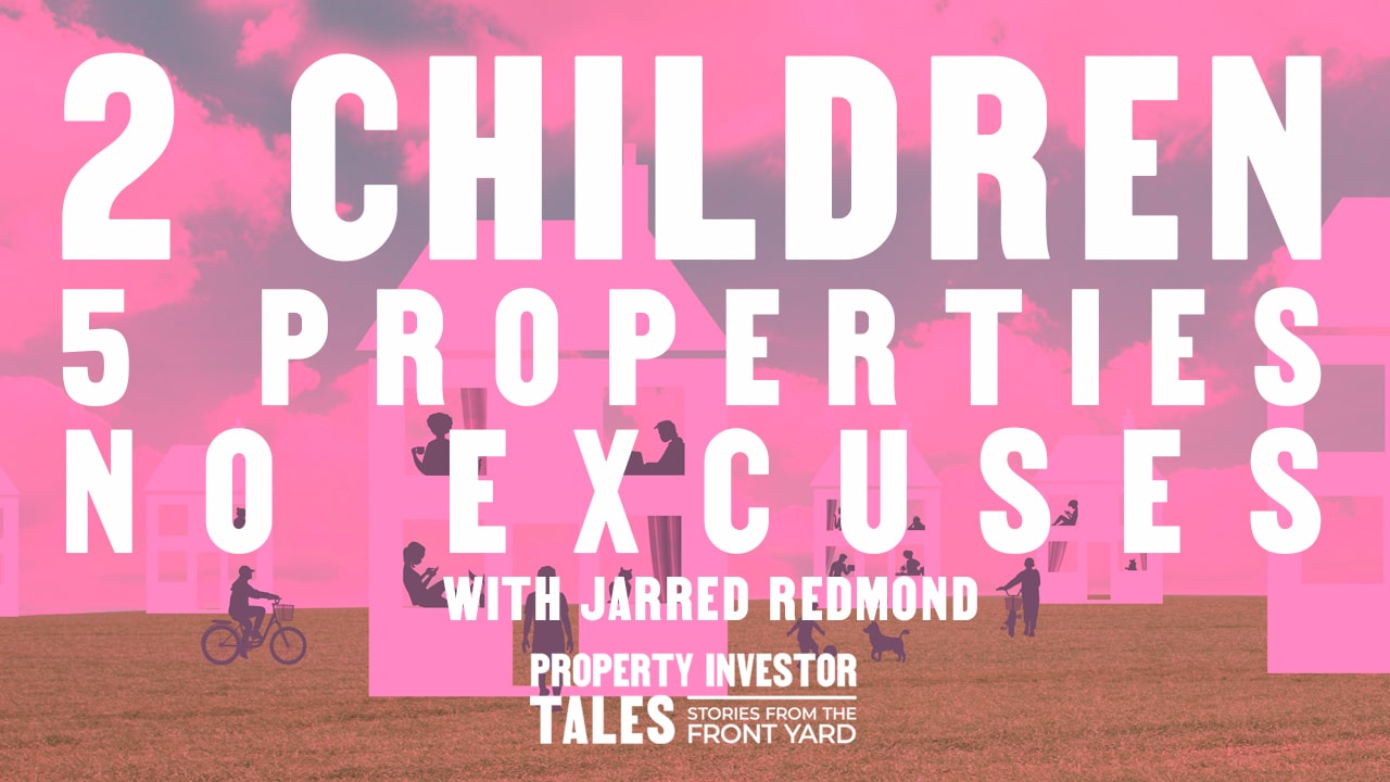 2 Children 5 Properties No Excuses