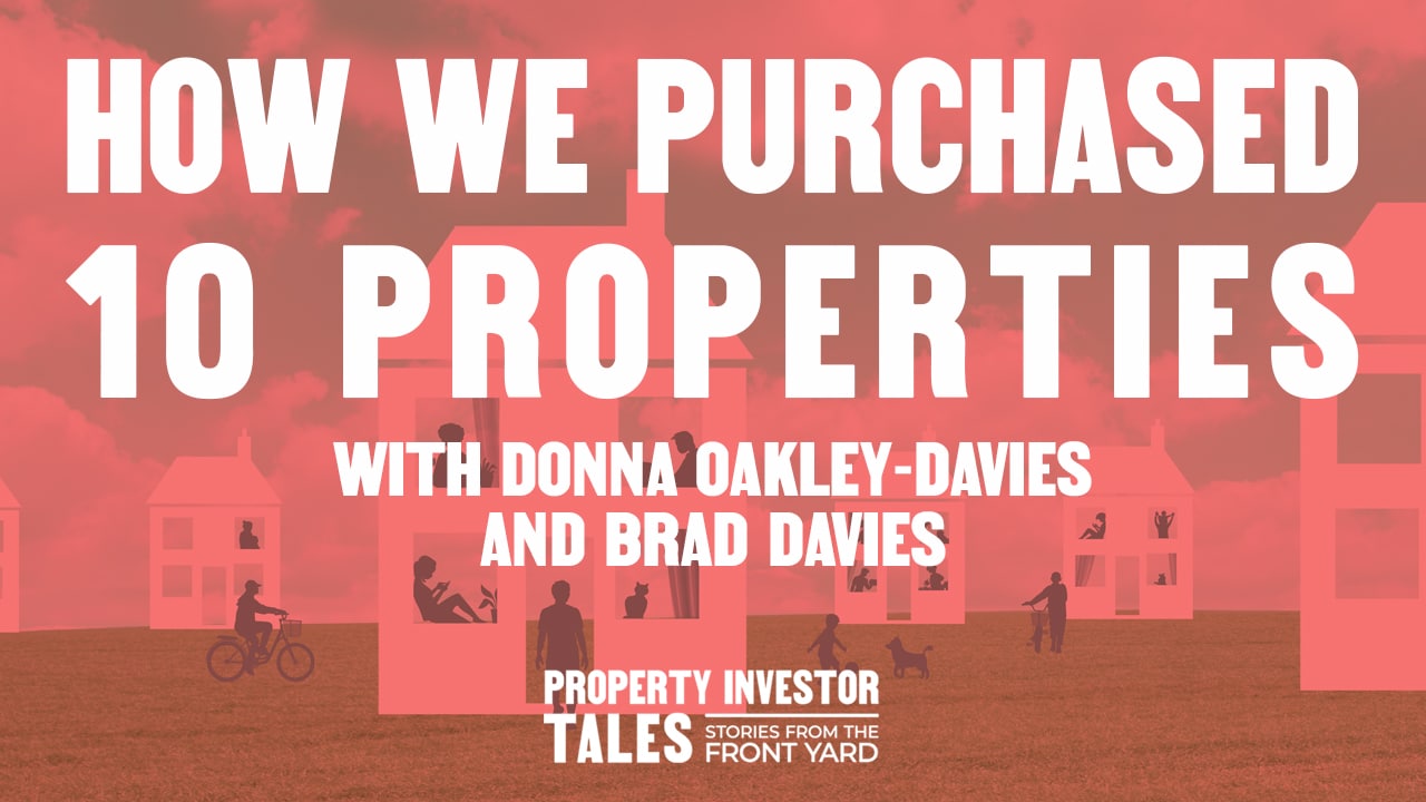 How We Purchased 10 Properties with Donna Oakley Davies and Brad Davies