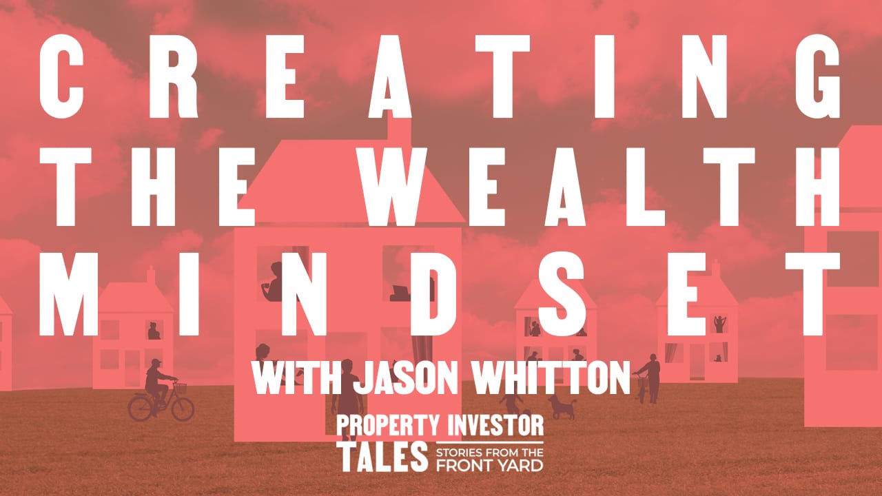 Creating The Wealth Mindset with Jason Whitton