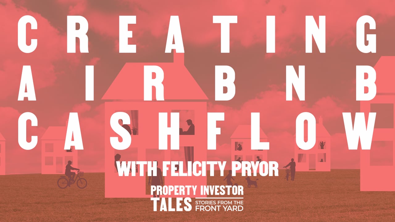 Creating Airbnb Cashflow with Felicity Pryor