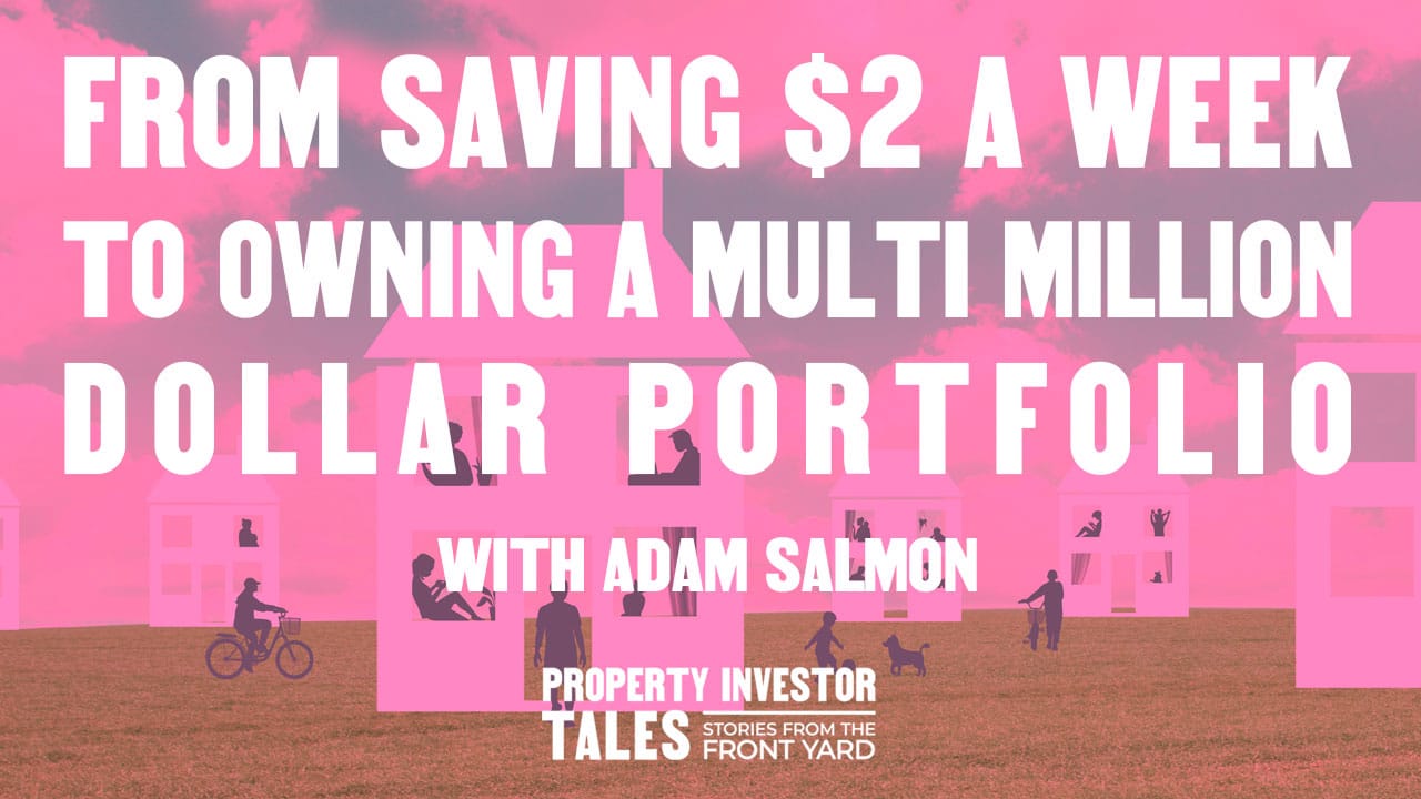 From Saving $2 a Week to Owning a Multi Million Dollar Portfolio with Adam Salmon