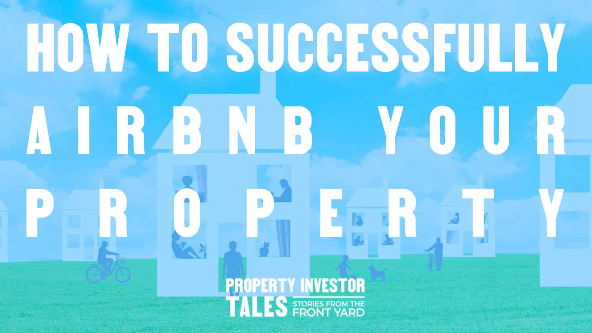 How to Successfully Airbnb Your Property