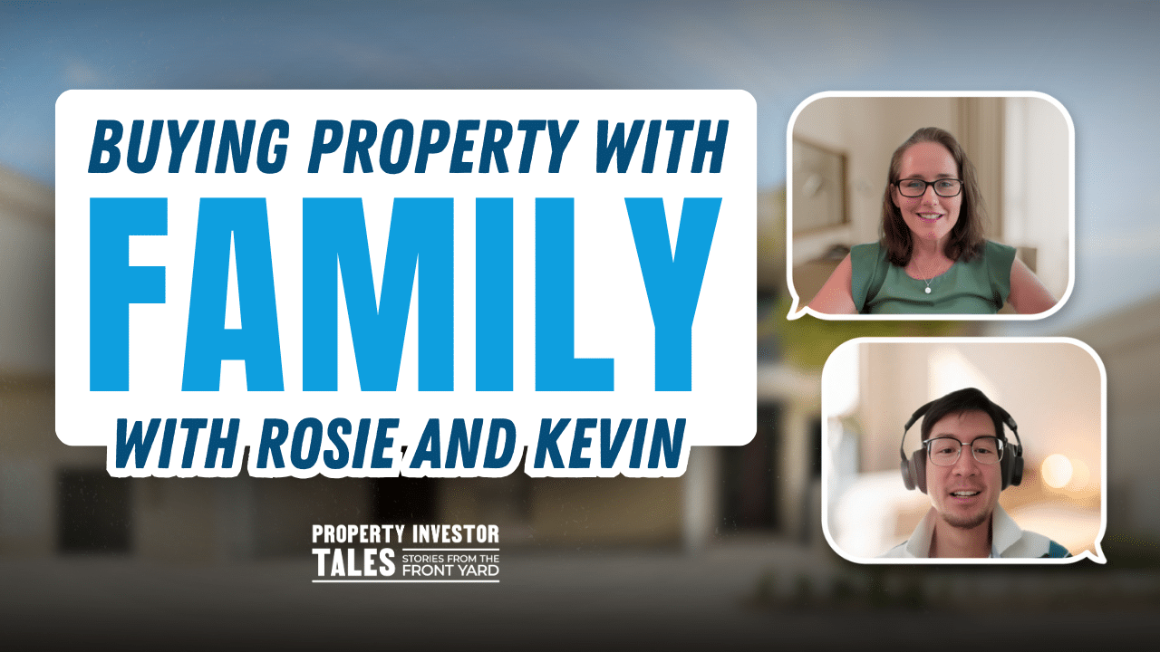 Buying Property with Family with Rosie and Kevin