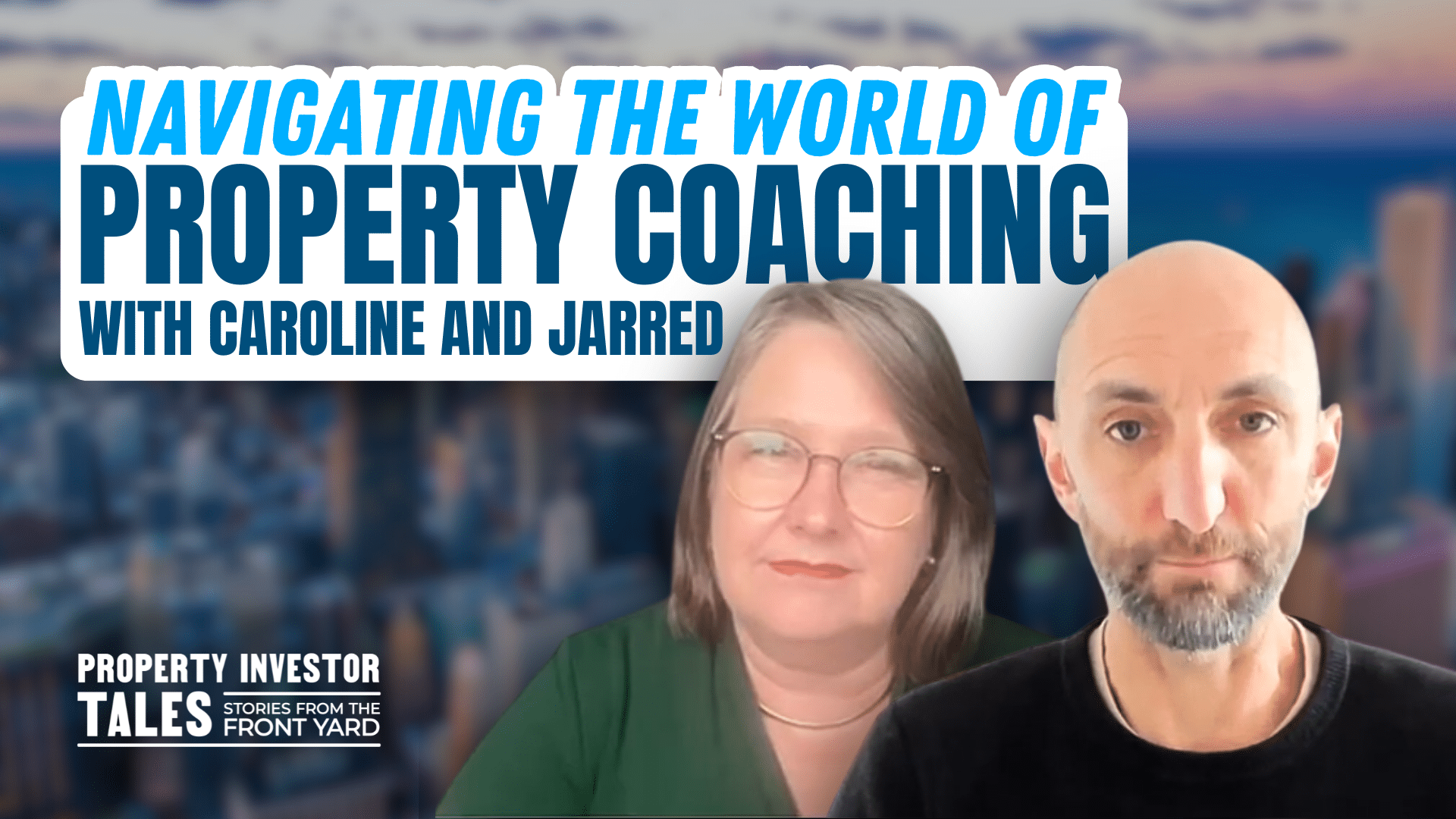 Navigating the World of Property Investment Coaching with Caroline & Jarred