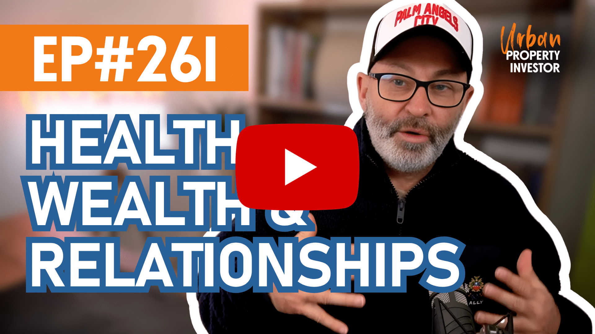 UPI Episode 261 - Health, Wealth and Relationships