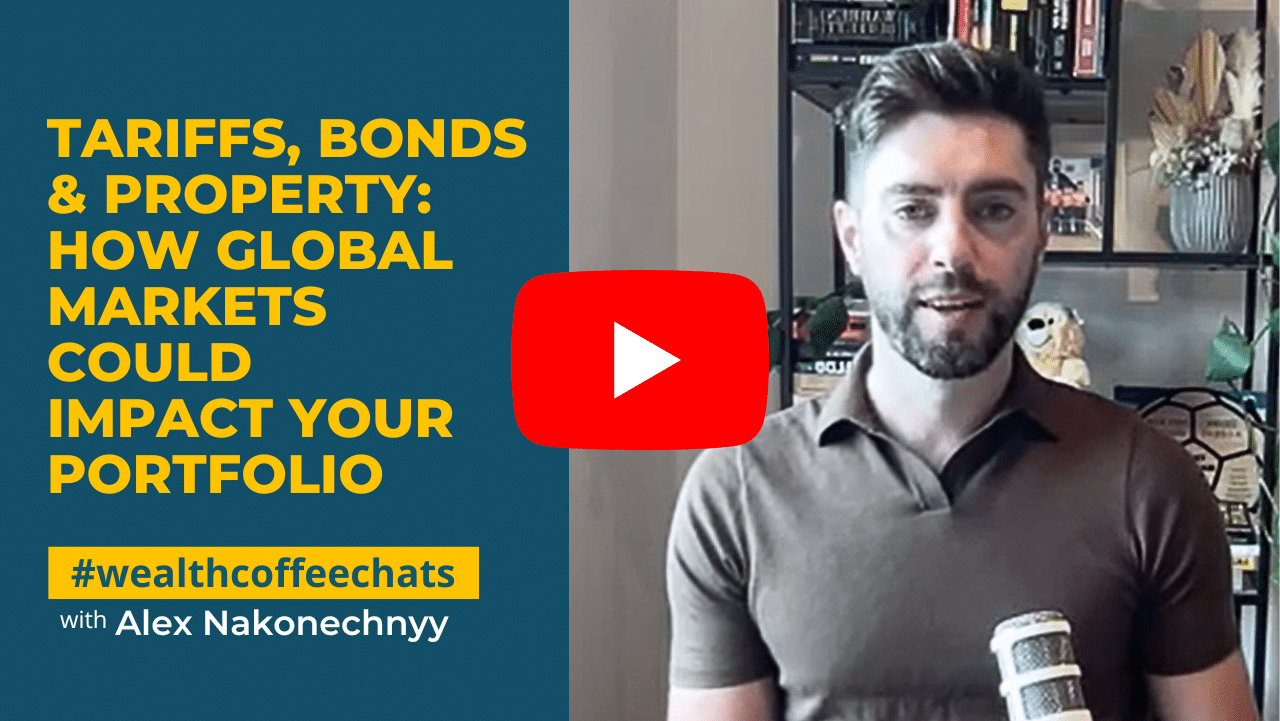 WCC - Tariffs, Bonds & Property: How Global Markets Could Impact Your Portfolio